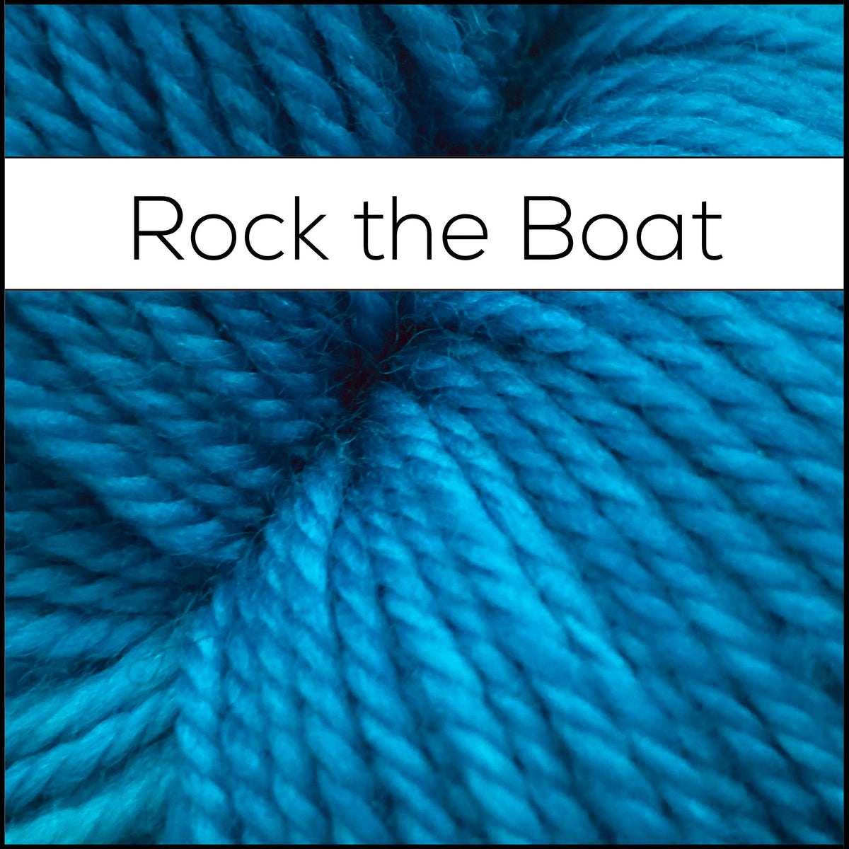 Rock the Boat - Dye to Order